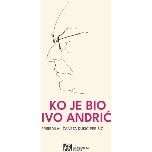 Akademska Knjiga Žaneta Đukić Perišić - Ko je bio Ivo Andrić- sećanja savremenika Slike