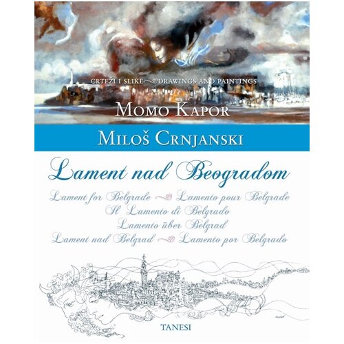 Tanesi Momo Kapor,Milo&amp;scaron; Crnjanski - Lament nad Beogradom - latinično vi&amp;scaron;ejezično izdanje Slike