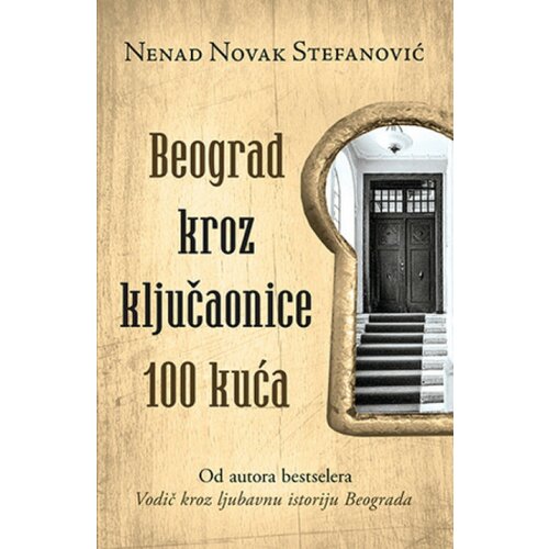  beograd kroz ključaonice 100 kuća - nenad novak stefanović ( 10132 ) Cene