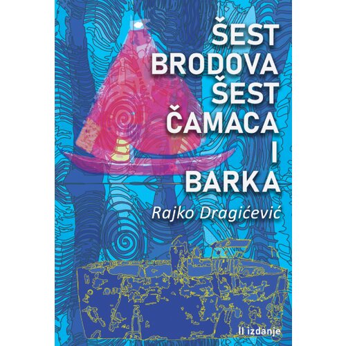 Talija izdava&amp;scaron;tvo Rajko Dragićević - &amp;Scaron;est brodova &amp;scaron;est čamaca i barka Slike