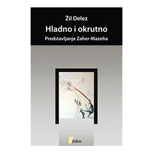 Fedon Žil Delez - Hladno i okrutno: predstavljanje Zaher-Mazoha Cene