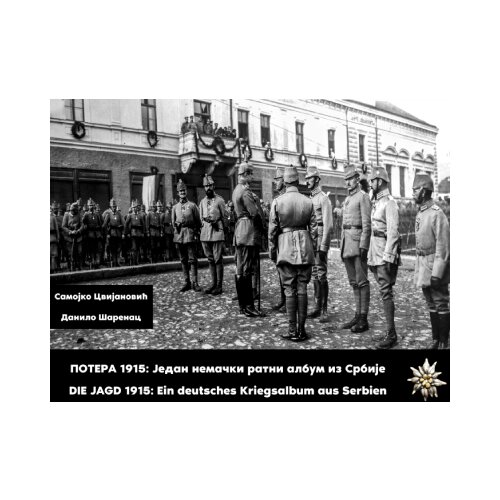  Potera 1915: jedan nemački ratni album iz Srbije / DIE Jagd 1915: Ein deutsches Kriegsalbum aus Serbie Cene