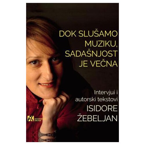 Akademska Knjiga Isidora Žebeljan, Borislav Čičovački - Dok slušamo muziku, sadašnjost je večna Cene