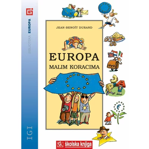 Školska knjiga EUROPA U MALIM KORACIMA - BIBLIOTEKA EUROPA - Jean-Benoit Durand