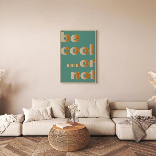  Slika - Be Cool... or Not (1 Part) Vertical 80x120 U prirodnom drvenom okviru Cene