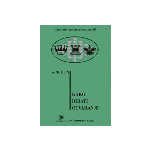 Beosing A. S. Suetin - Kako igrati otvaranje: mala šahovska biblioteka Cene