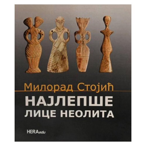 Hera Edu Milorad Stojić - Najlep&amp;scaron;e lice neolita Slike