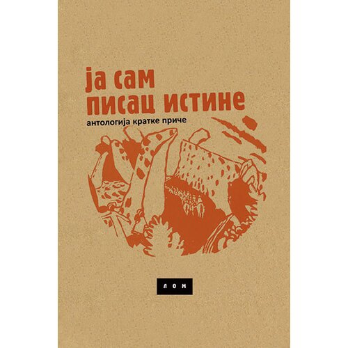 LOM Grupa autora - Ja sam pisac istine Slike