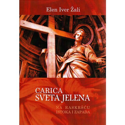 Medivest Elen Iver Žali
 - Carica Sveta Jelena: na raskr&amp;scaron;ću Istoka i Zapada Slike