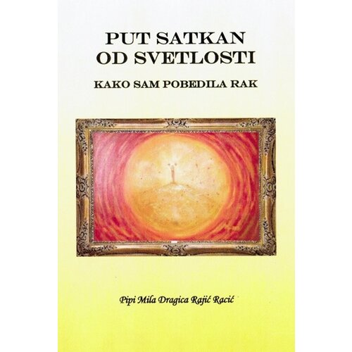 Čigoja Pipi Mila Dragica Rajić Racić - Put satkan od svetlosti : kako sam pobedila rak Slike