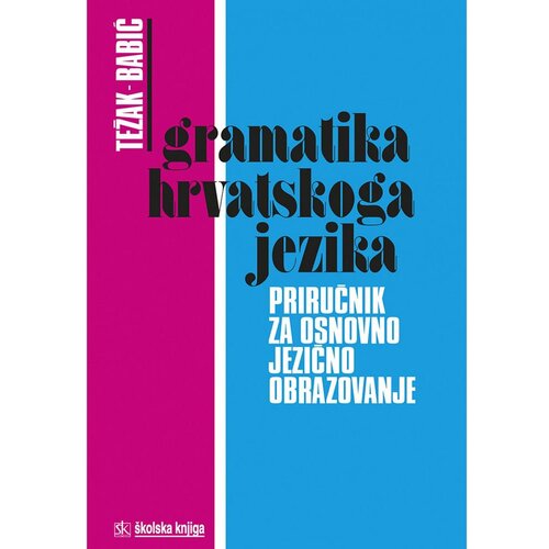  GRAMATIKA HRVATSKOGA JEZIKA, PRIRUČNIK ZA OSNOVNO JEZIČNO OBRAZOVANJE - Stjepan Babić, Stjepko Težak Slike