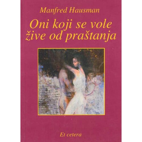 Et cetera Manfred Hausman
 - Oni koji se vole žive od praštanja Cene