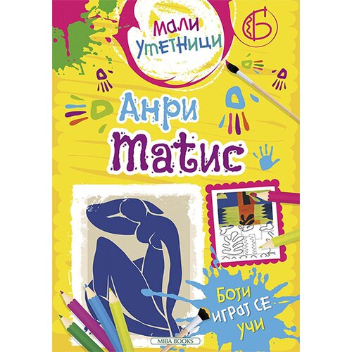 Miba Books Grupa autora - Mali umetnici 6: Anri Matis - boji, igraj se, uči Slike