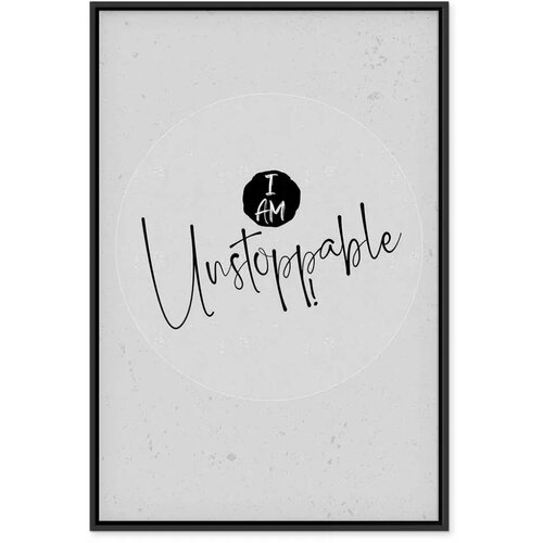  Slika - I Am Unstoppable (1 Part) Vertical 40x60 U crnom drvenom okviru Slike