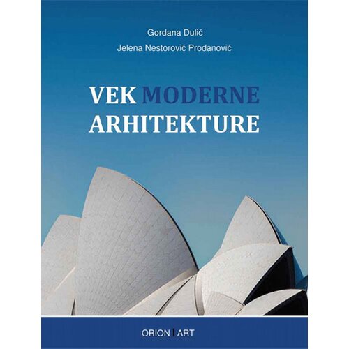 Orion Art Gordana Dulić, Jelena Nestorović-Prodanović - Vek moderne arhitekture Slike