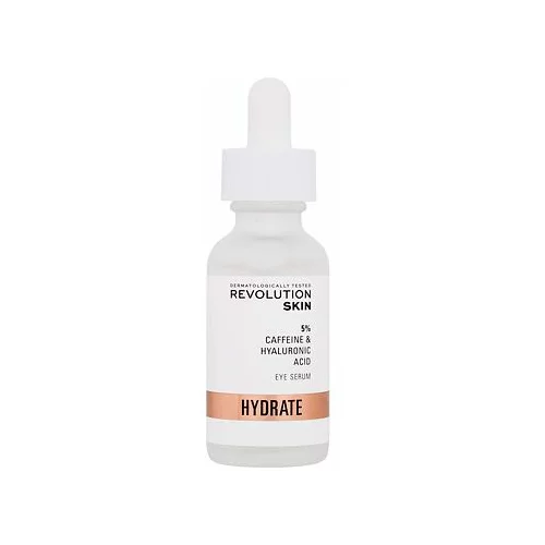 Revolution Hydrate Caffeine & Hyaluronic Acid Eye Serum vlažilen serum za utrujene oči 30 ml za ženske