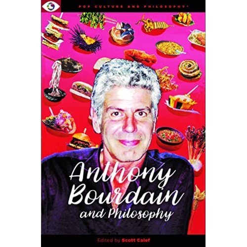 Ingram Publisher Services Scott Calef&amp;nbsp; - Anthony Bourdain and Philosophy Slike