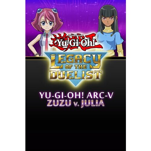 Steam Yu-Gi-Oh! ARC-V Zuzu v. Julia (DLC) (PC) Key GLOBAL Cene