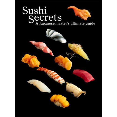 Publishers Group (PGUK) Seiichi Sakanishi, Kazuhiko Tajima - Sushi Secrets Slike