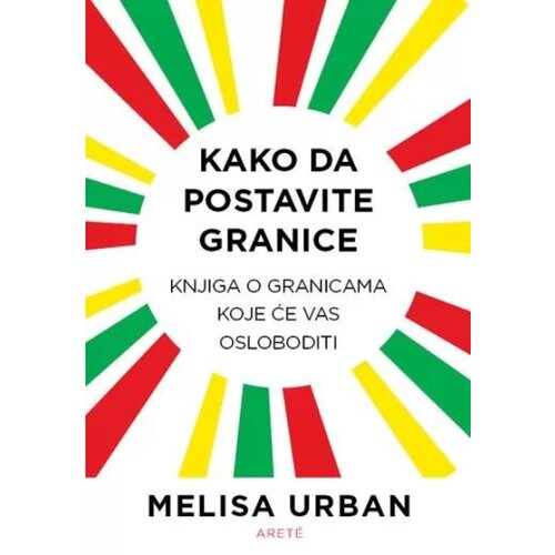  Kako da postavite granice: knjiga o granicama koje će vas osloboditi Cene