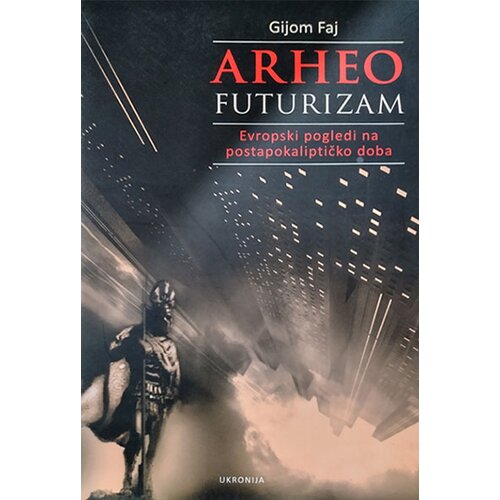 Ukronija Gijom Faj - Arheofuturizam Cene