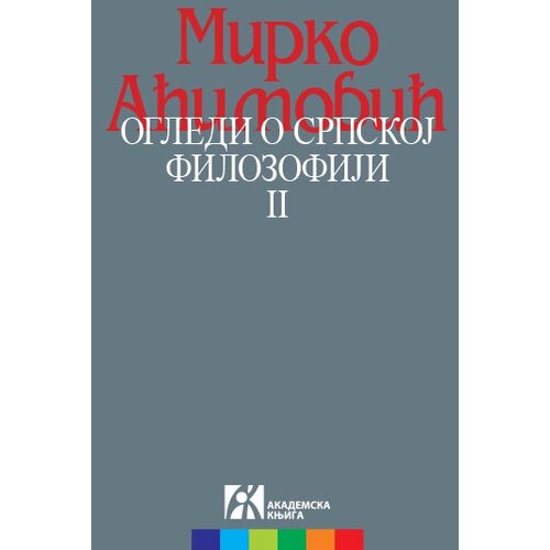 Akademska Knjiga Mirko Aćimović - Ogledi o srpskoj filozofiji II Slike
