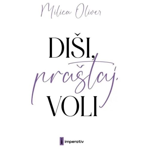 Imperativ izdavaštvo Milica Oliver - Di&scaron;i, pra&scaron;taj, voli Cene