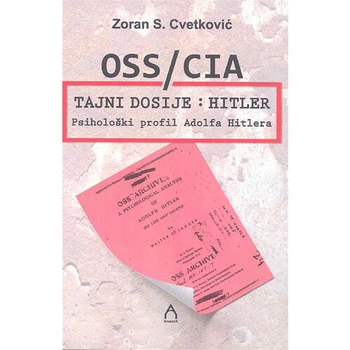 Agnosta Zoran S. Cvetković - OSS/CIA tajni dosije: Hitler Cene
