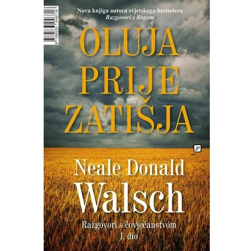 Oluja prije zatišja - Walsch, Neale Donald