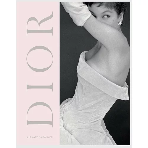 Inne Knjiga Dior : A New Look a New Enterprise (1947-57), Alexandra Palmer