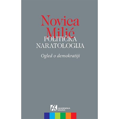 Akademska Knjiga Novica Milić - Politička naratologija: ogled o demokratiji Cene