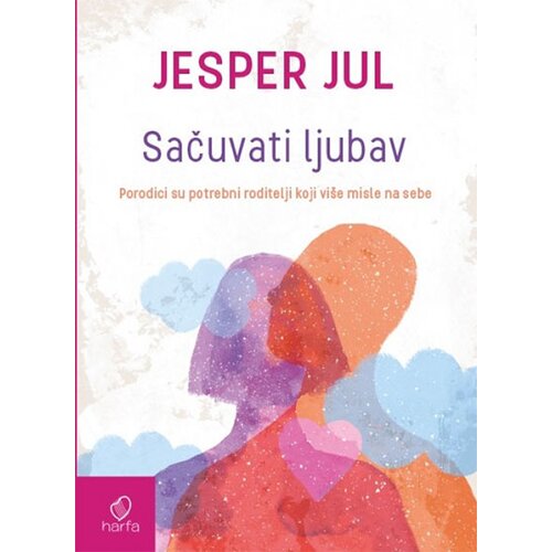 Harfa & Pametnica Jesper Jul - Sačuvati ljubav: porodici su potrebni roditelji koji više misle na sebe Cene