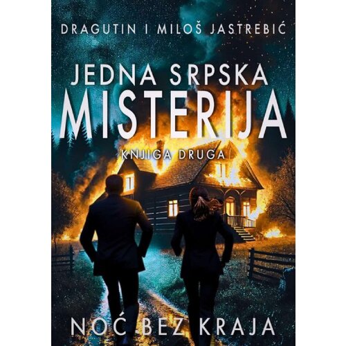 Drina Steinberg Publishing Dragutin Jastrebić, Milo&scaron; Jastrebić - Jedna srpska misterija: Noć bez kraja - knjiga druga Cene