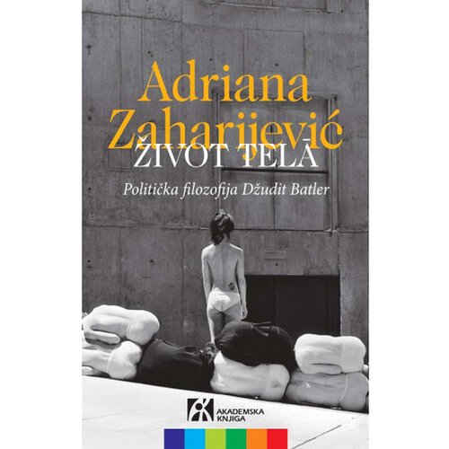 Akademska Knjiga Život tela - Adriana Zaharijević Cene