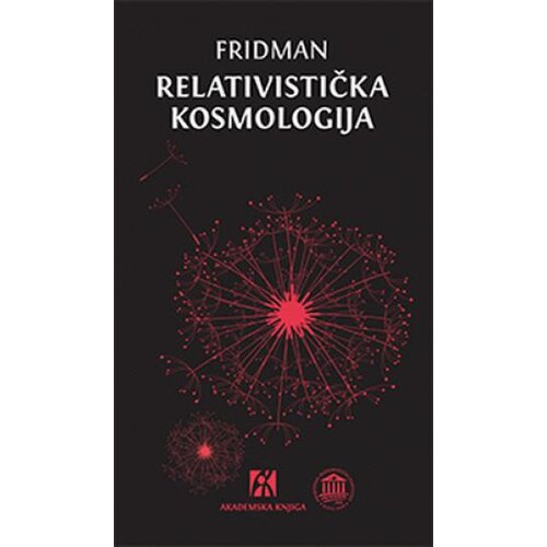 Akademska Knjiga Relativistička kosmologija - Aleksandar Fridman Slike
