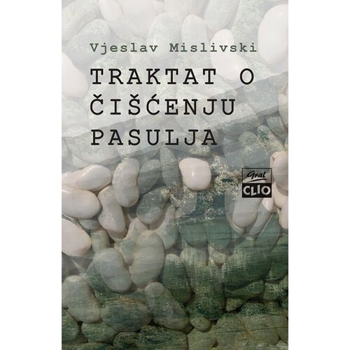 Clio Vjeslav Mislivski - Traktat o či&amp;scaron;ćenju pasulja Slike