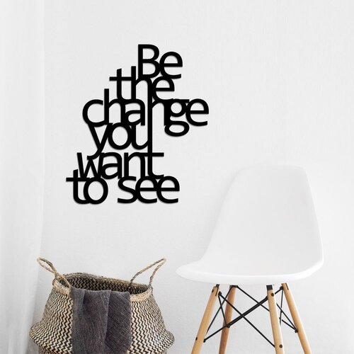 Wallity zidna dekoracija Be The Change You Want To See, 70x62 cm, 1.5 mm, Crna Cene