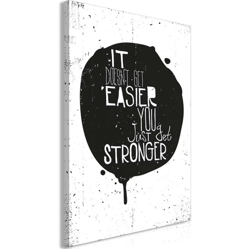  Slika - It Doesn't Easier You Just Get Stronger (1 Part) Vertical 60x90