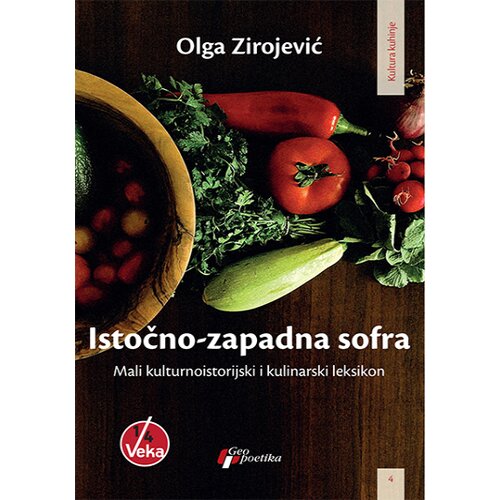 Geopoetika Olga Zirojević - Istočno-zapadna sofra: mali kulturnoistorijski i kulinarski leksikon Slike