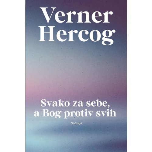 Red Box Verner Hercog - Svako za sebe, a Bog protiv svih: Sećanja Slike