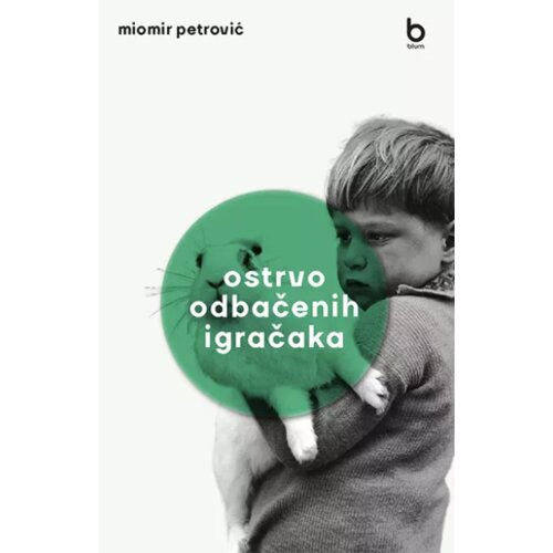 Blum izdava&amp;scaron;tvo Miomir Petrović - Ostrvo odbačenih igračaka Slike