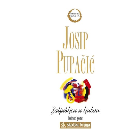 &amp;Scaron;kolska knjiga Zaljubljen u ljubav - Izabrane pjesme, Josip Pupačić Slike
