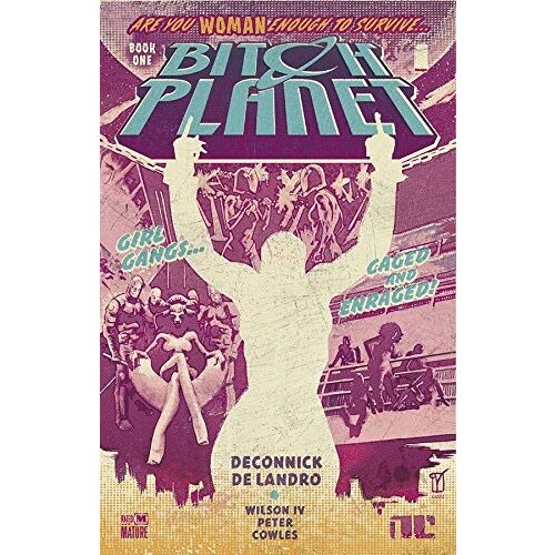 Diamond Comic Distributors Kelly Sue DeConnick, Robert Wilson IV - Bitch Planet, Volume 1: Extraordinary Machine Slike