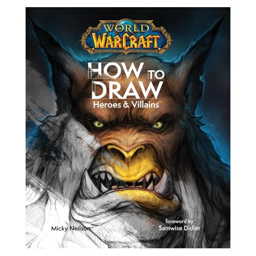 Ingram Publisher Services Micky Neilson - World of Warcraft: How To Draw Heroes &amp;amp; Villains Slike