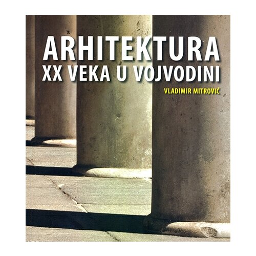 Akademska Knjiga Vladimir Mitrović - Arhitektura XX veka u Vojvodini Slike