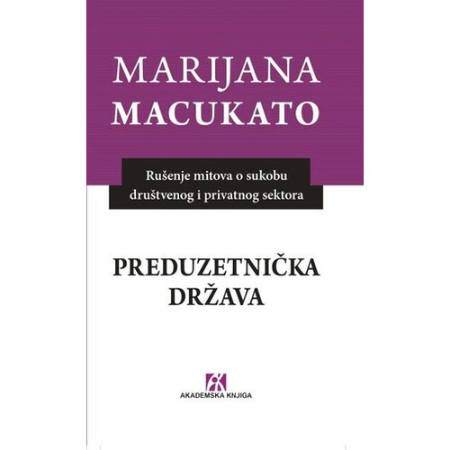 Akademska Knjiga preduzetnička država - marijana macukato 9788662632821 Cene
