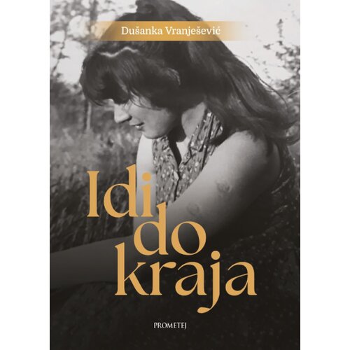 Prometej, Novi Sad Du&amp;scaron;anka Vranje&amp;scaron;ević - Idi do kraja Slike