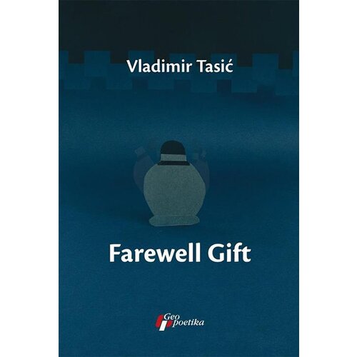 Geopoetika Vladimir Tasić - Farewell Gift Slike