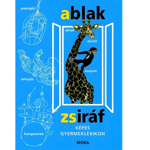 Móra Ferenc M&eacute;rei i &Aacute;gnes V. Bin&eacute;t - Ilustrirana dječja enciklopedija Ablak-Zsir&aacute;f Cijene