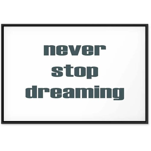  Slika - Never Stop Dreaming (1 Part) Wide 120x80 U crnom drvenom okviru Slike